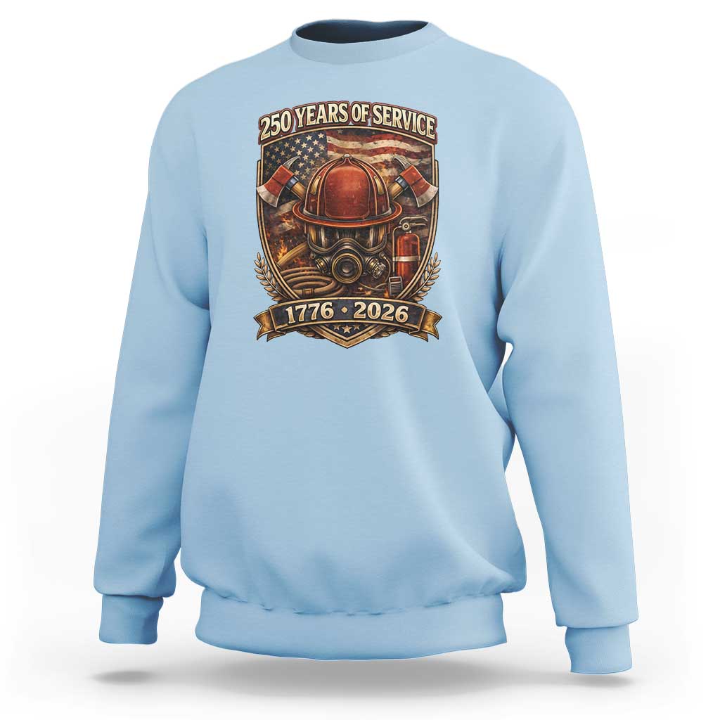 Patriotic Firefighter 250 Years Of Service USA Anniversary Gift Sweatshirt