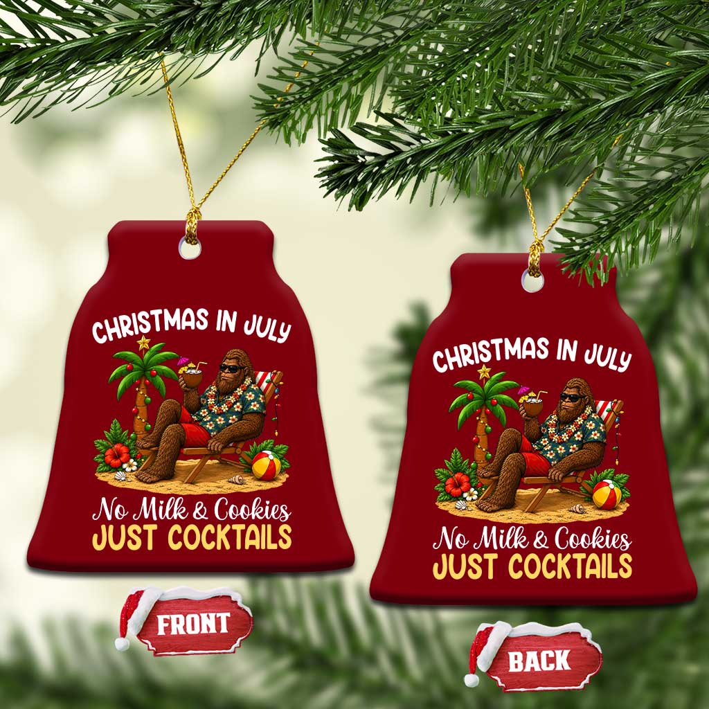 Funny Christmas In July Bigfoot Ceramic Ornament No Milk And Cookies Just Cocktails
