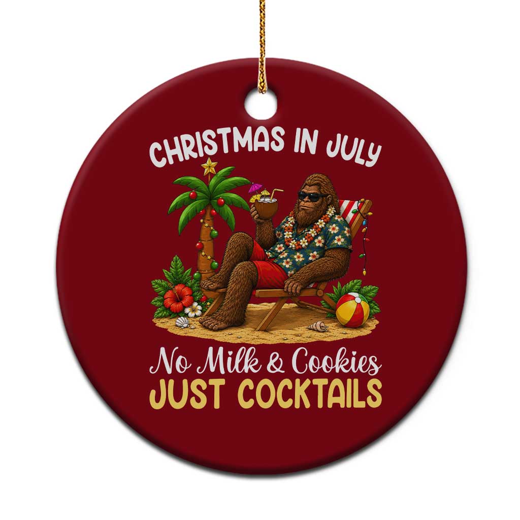 Funny Christmas In July Bigfoot Ceramic Ornament No Milk And Cookies Just Cocktails