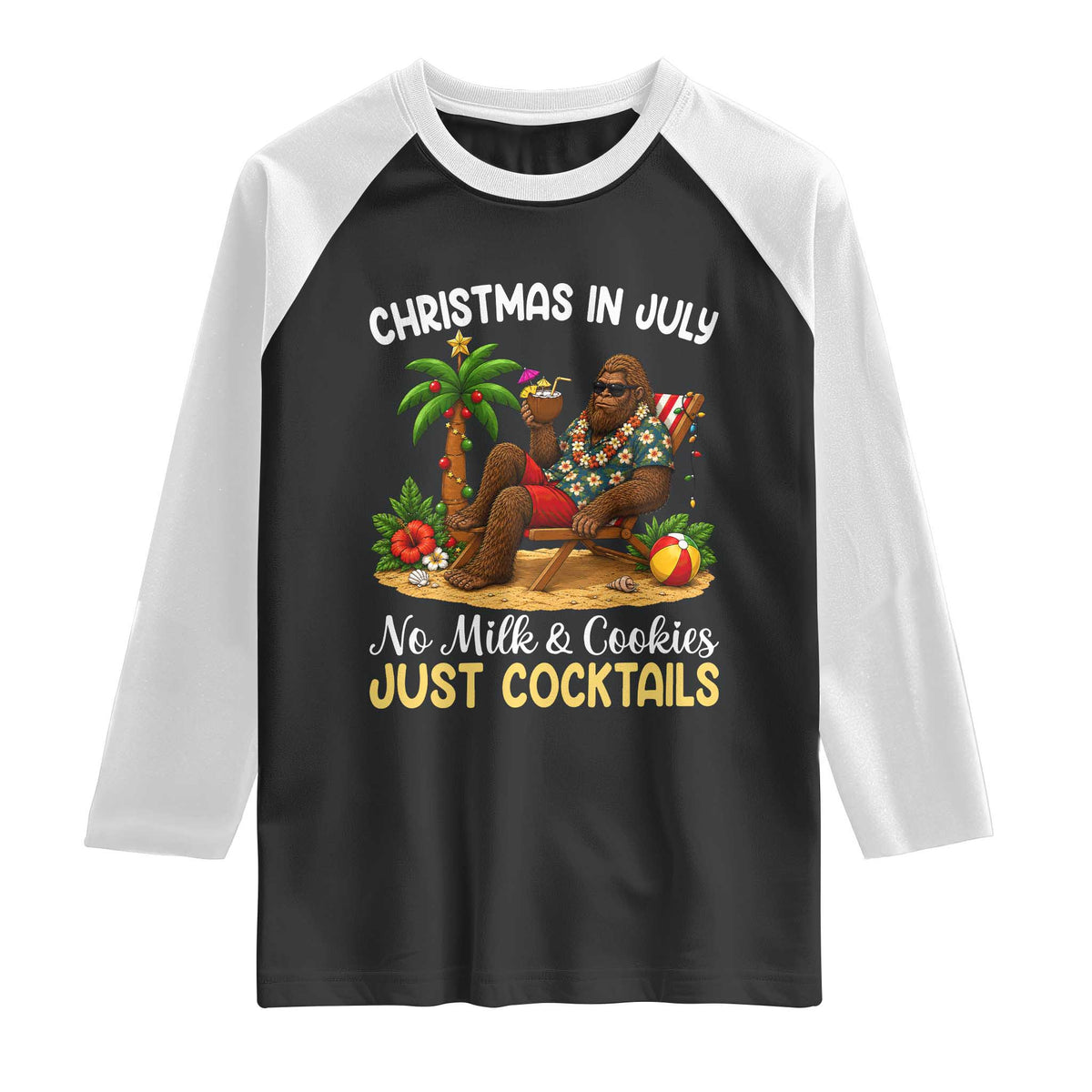 Funny Christmas In July Bigfoot Raglan Shirt No Milk And Cookies Just Cocktails
