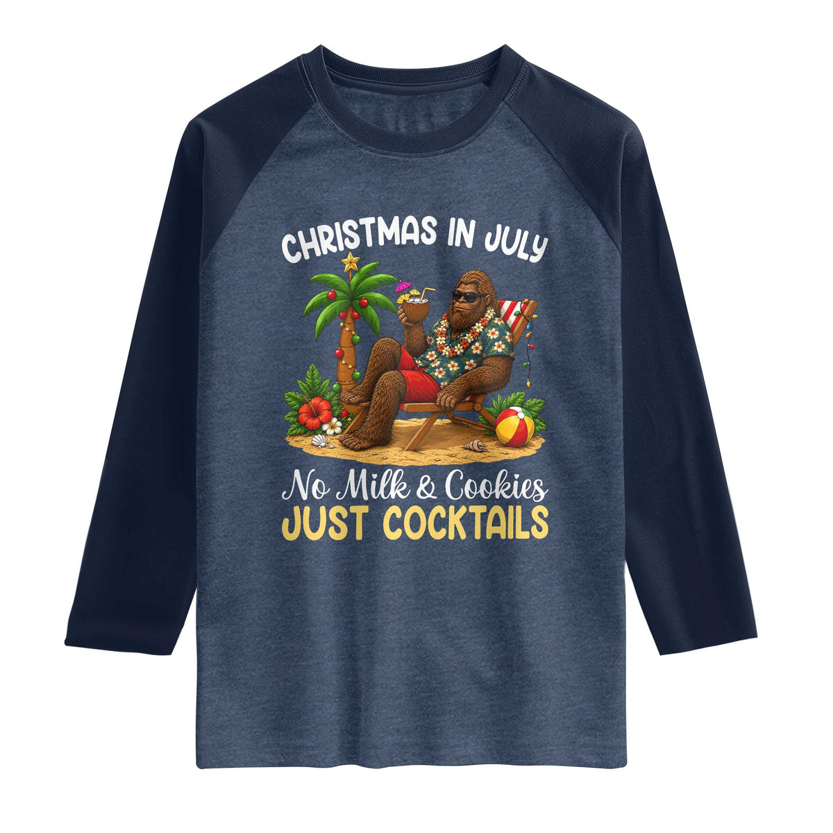 Funny Christmas In July Bigfoot Raglan Shirt No Milk And Cookies Just Cocktails