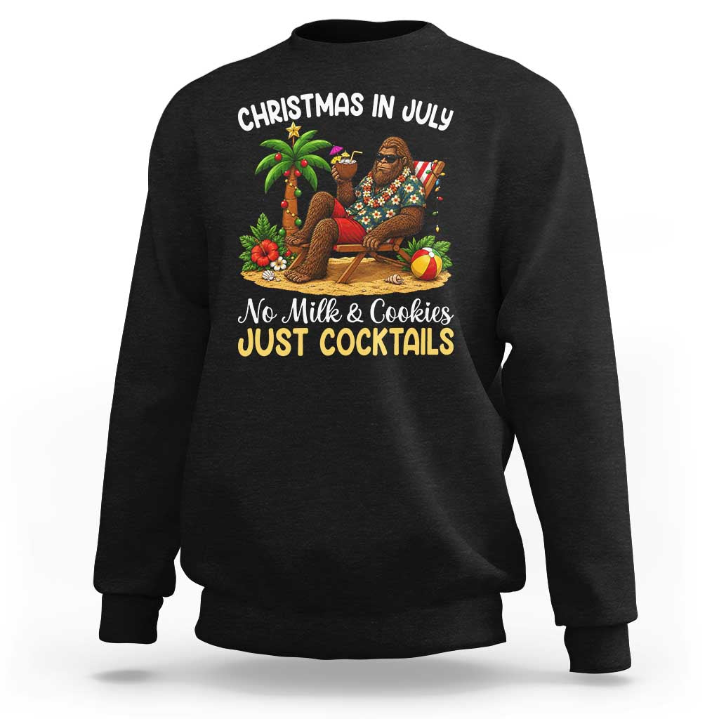 Funny Christmas In July Bigfoot Sweatshirt No Milk And Cookies Just Cocktails