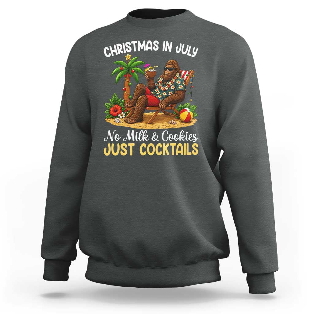 Funny Christmas In July Bigfoot Sweatshirt No Milk And Cookies Just Cocktails