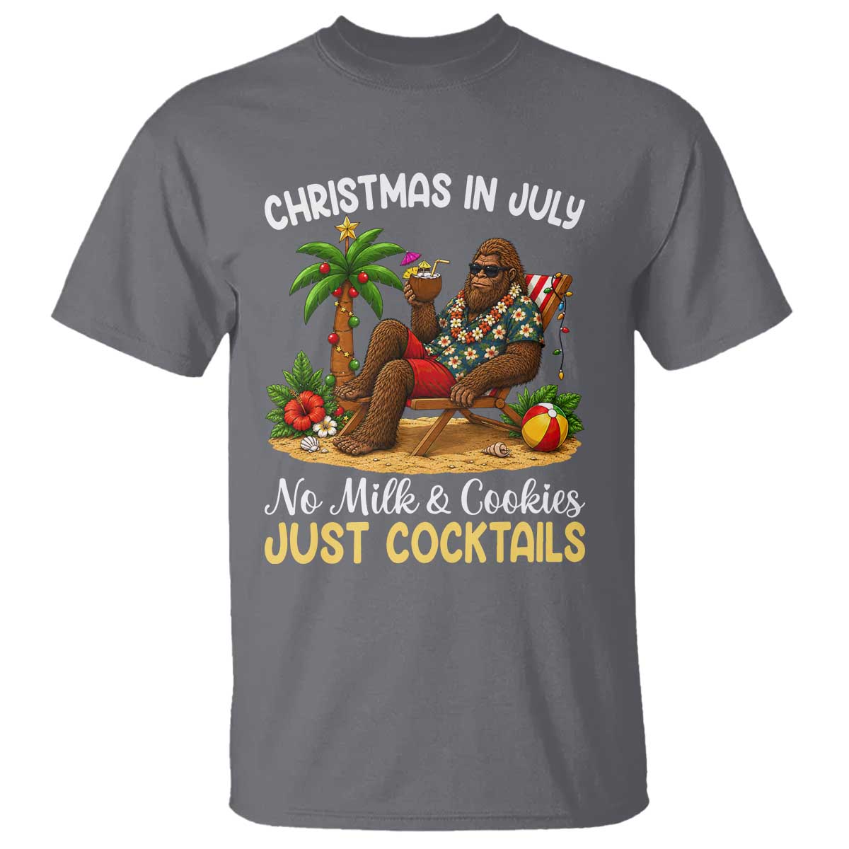 Funny Christmas In July Bigfoot T Shirt No Milk And Cookies Just Cocktails