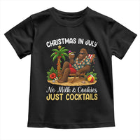 Funny Christmas In July Bigfoot Toddler T Shirt No Milk And Cookies Just Cocktails