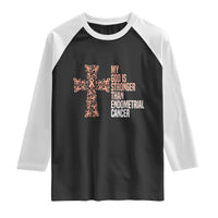 Religious Endometrial Cancer Awareness Raglan Shirt My God Is Stronger Than Cancer
