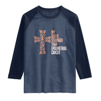 Religious Endometrial Cancer Awareness Raglan Shirt My God Is Stronger Than Cancer