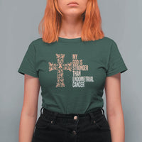 Religious Endometrial Cancer Awareness T Shirt For Women My God Is Stronger Than Cancer