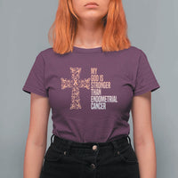 Religious Endometrial Cancer Awareness T Shirt For Women My God Is Stronger Than Cancer