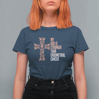 Religious Endometrial Cancer Awareness T Shirt For Women My God Is Stronger Than Cancer