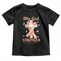 My God Is Stronger Than Endometrial Cancer Toddler T Shirt Christian Peach Ribbon