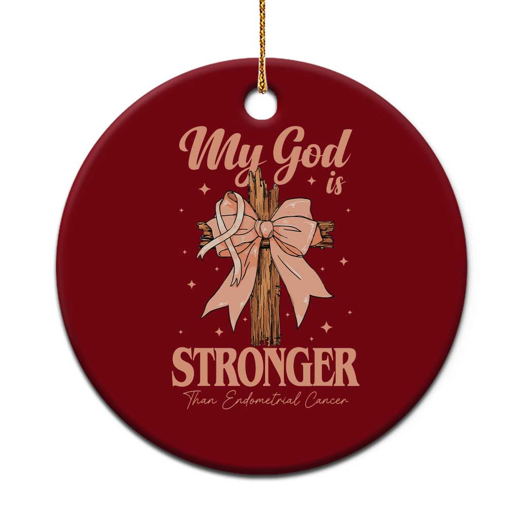Endometrial Cancer Faith Peach Ribbon Ceramic Ornament My God Is Stronger Than Endometrial Cancer