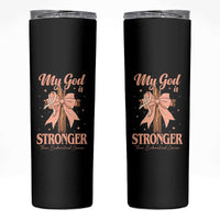 Endometrial Cancer Faith Peach Ribbon Skinny Tumbler My God Is Stronger Than Endometrial Cancer