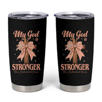 Endometrial Cancer Faith Peach Ribbon Tumbler Cup My God Is Stronger Than Endometrial Cancer