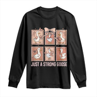 Funny Endometrial Cancer Warrior Goose Long Sleeve Shirt Just A Strong Goose