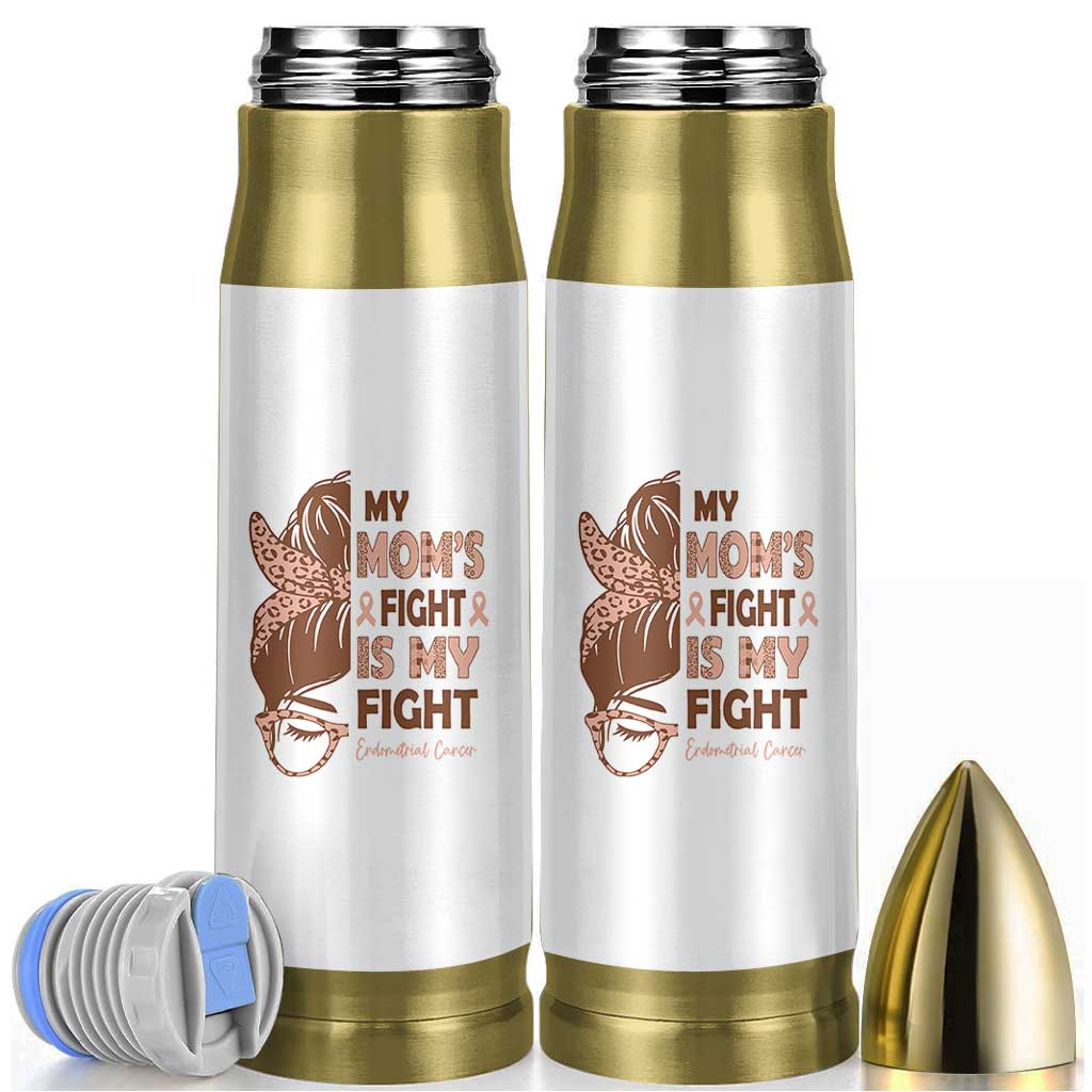 Endometrial Cancer Support Bullet Tumbler My Moms Fight My Fight