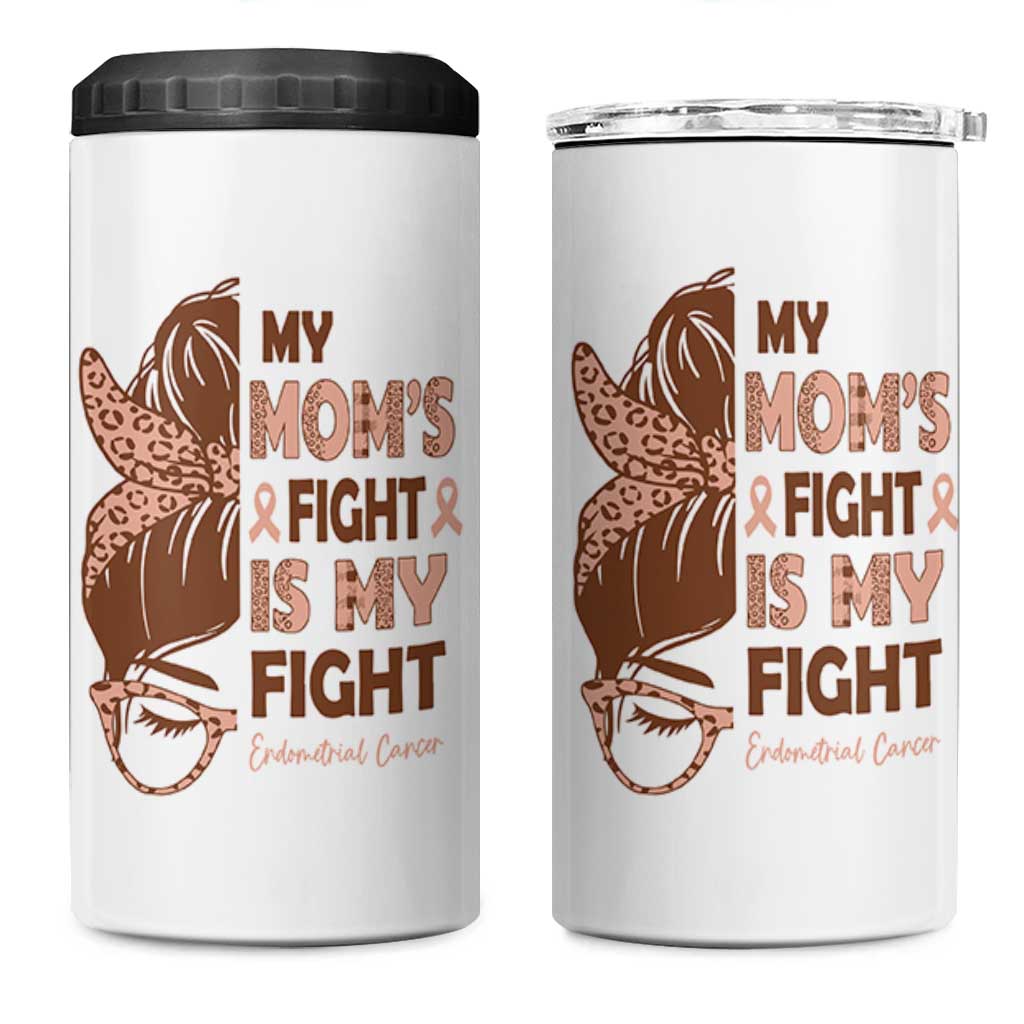 Endometrial Cancer Support 4 in 1 Can Cooler Tumbler My Moms Fight My Fight