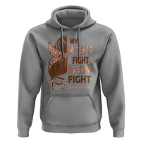 Endometrial Cancer Support Hoodie My Moms Fight My Fight