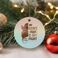 Endometrial Cancer Support Ceramic Ornament My Moms Fight My Fight