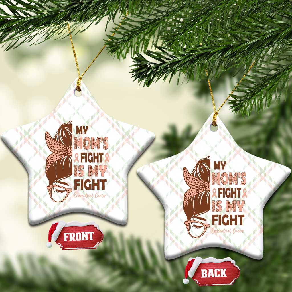 Endometrial Cancer Support Ceramic Ornament My Moms Fight My Fight