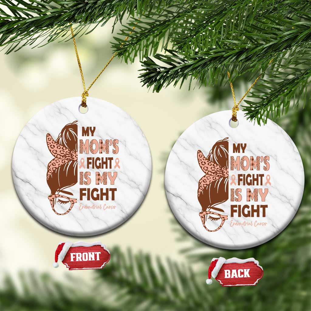 Endometrial Cancer Support Ceramic Ornament My Moms Fight My Fight