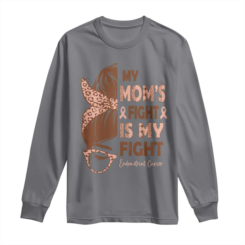 Endometrial Cancer Support Long Sleeve Shirt My Moms Fight My Fight