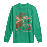 Endometrial Cancer Support Long Sleeve Shirt My Moms Fight My Fight