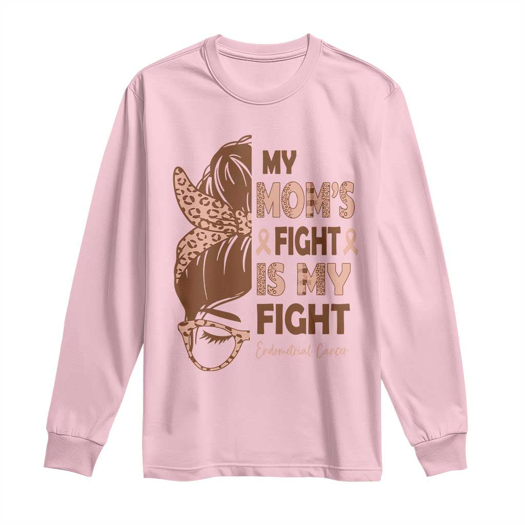 Endometrial Cancer Support Long Sleeve Shirt My Moms Fight My Fight