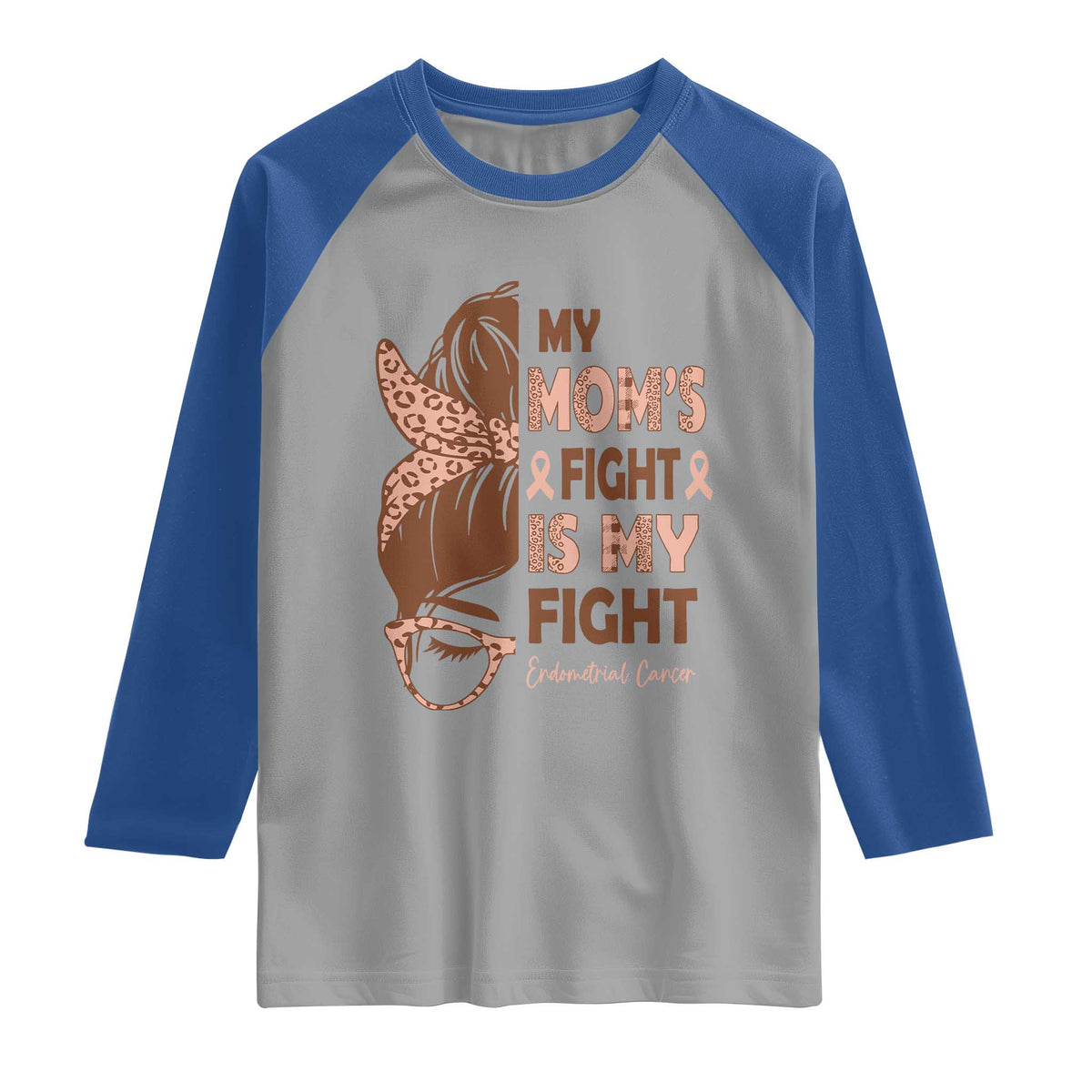 Endometrial Cancer Support Raglan Shirt My Moms Fight My Fight