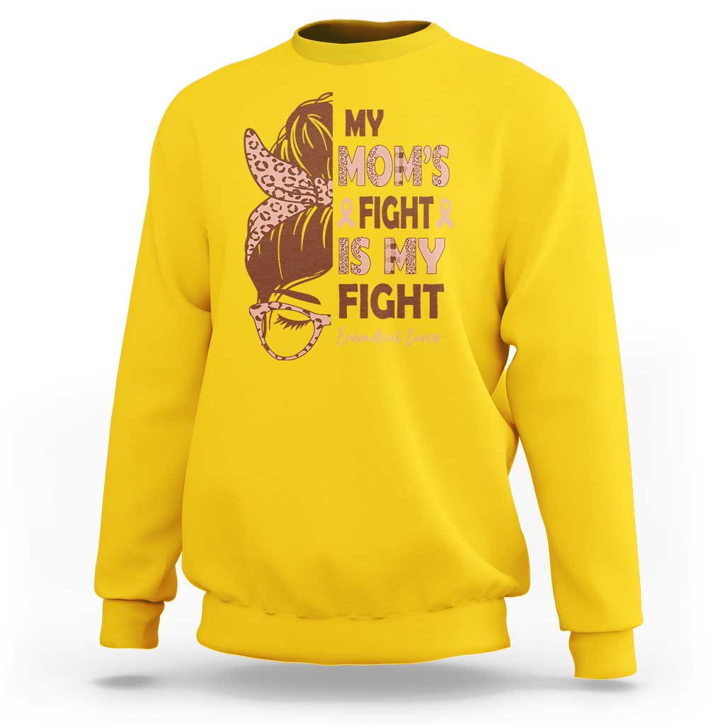 Endometrial Cancer Support Sweatshirt My Moms Fight My Fight