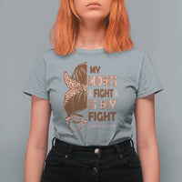 Endometrial Cancer Support T Shirt For Women My Moms Fight My Fight