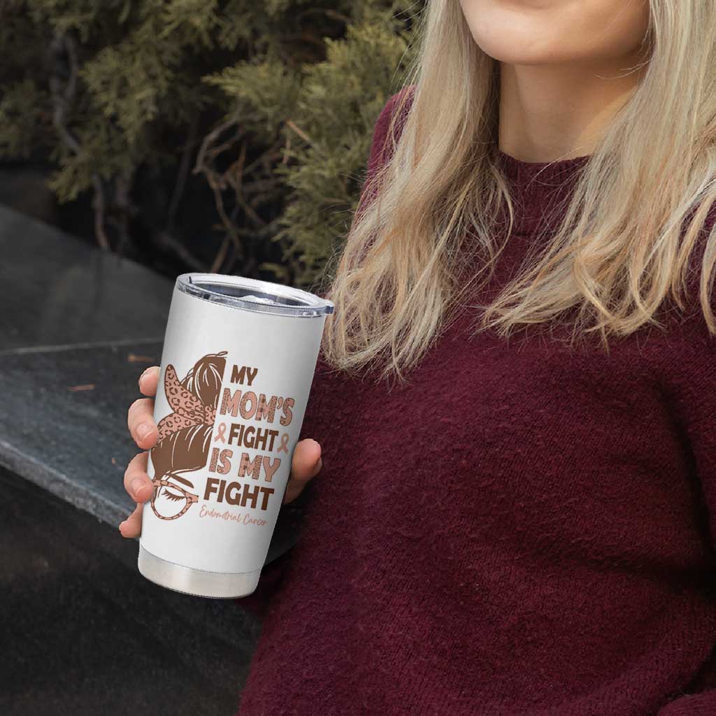 Endometrial Cancer Support Tumbler Cup My Moms Fight My Fight