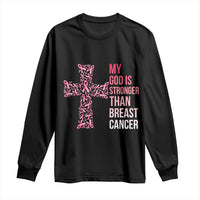 My God Is Stronger Than Breast Cancer Survivor Hope Gift Long Sleeve Shirt