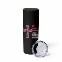My God Is Stronger Than Breast Cancer Survivor Hope Gift Skinny Tumbler