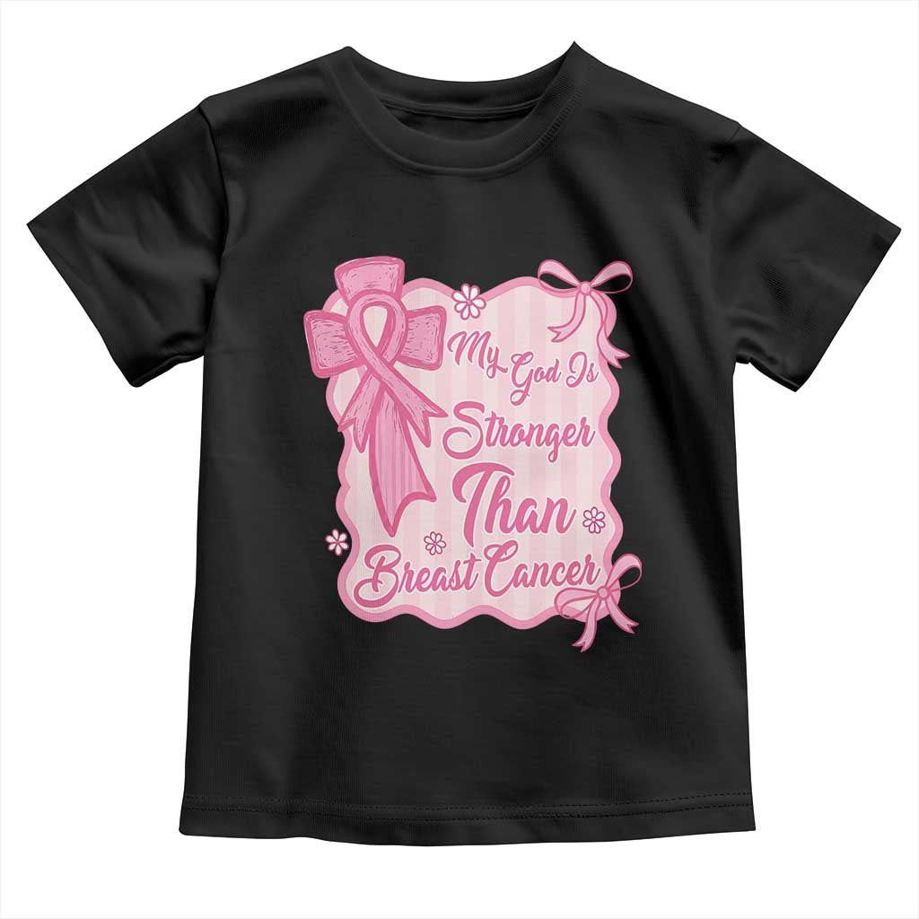 My God Is Stronger Than Breast Cancer Toddler T Shirt Christian Support Gift