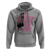 Breast Cancer Support Hoodie My Moms Fight My Fight