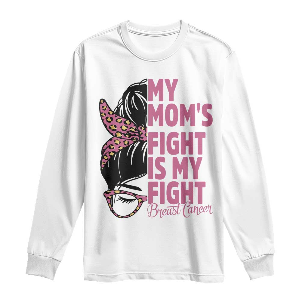 Breast Cancer Support Long Sleeve Shirt My Moms Fight My Fight