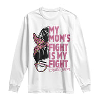 Breast Cancer Support Long Sleeve Shirt My Moms Fight My Fight