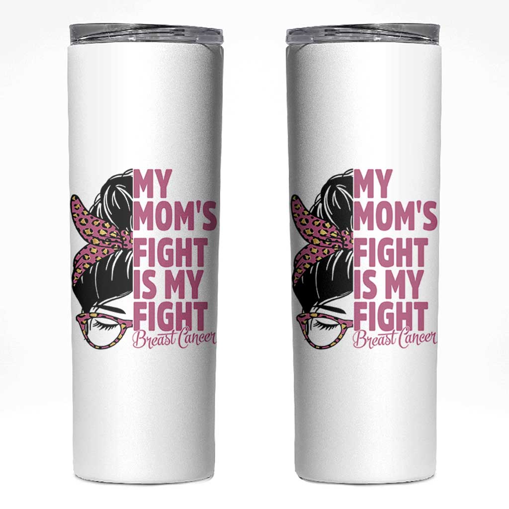 Breast Cancer Support Skinny Tumbler My Moms Fight My Fight