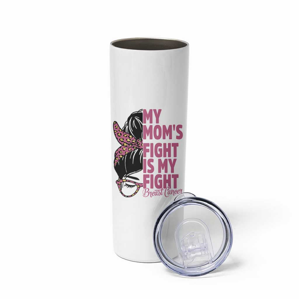 Breast Cancer Support Skinny Tumbler My Moms Fight My Fight