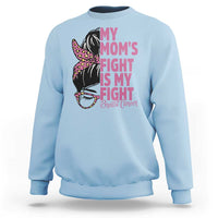 Breast Cancer Support Sweatshirt My Moms Fight My Fight