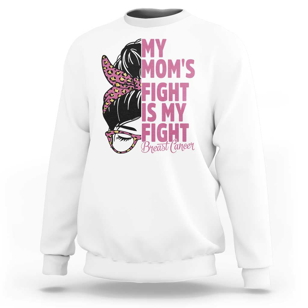 Breast Cancer Support Sweatshirt My Moms Fight My Fight