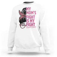 Breast Cancer Support Sweatshirt My Moms Fight My Fight