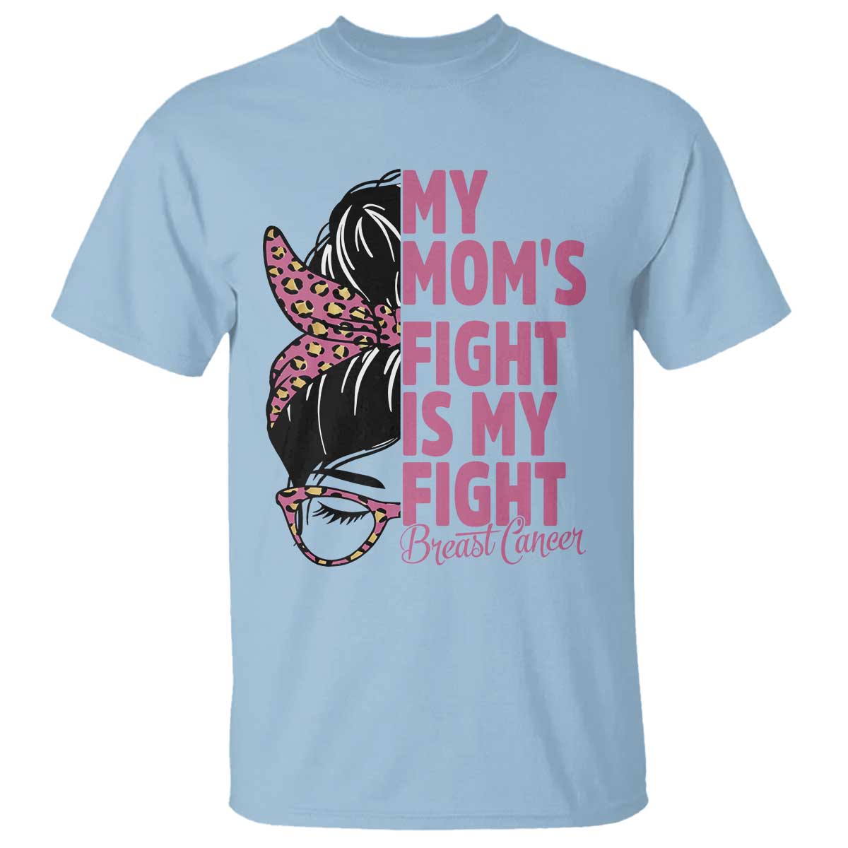 Breast Cancer Support T Shirt My Moms Fight My Fight