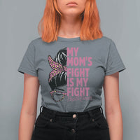 Breast Cancer Support T Shirt For Women My Moms Fight My Fight