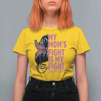 Breast Cancer Support T Shirt For Women My Moms Fight My Fight