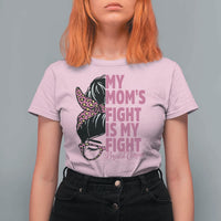 Breast Cancer Support T Shirt For Women My Moms Fight My Fight