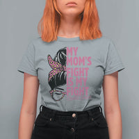 Breast Cancer Support T Shirt For Women My Moms Fight My Fight