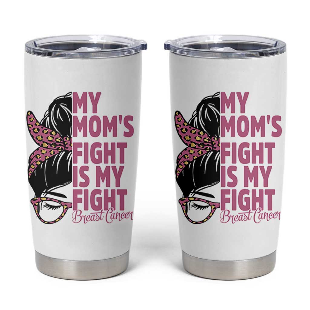 Breast Cancer Support Tumbler Cup My Moms Fight My Fight