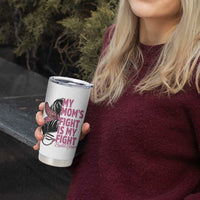 Breast Cancer Support Tumbler Cup My Moms Fight My Fight